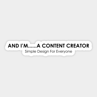 And I'm A Content Creator - 02 Sticker